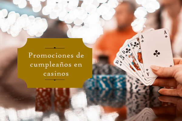 juegos online promociones de cumpleaños en casinos